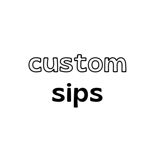 Custom Sips